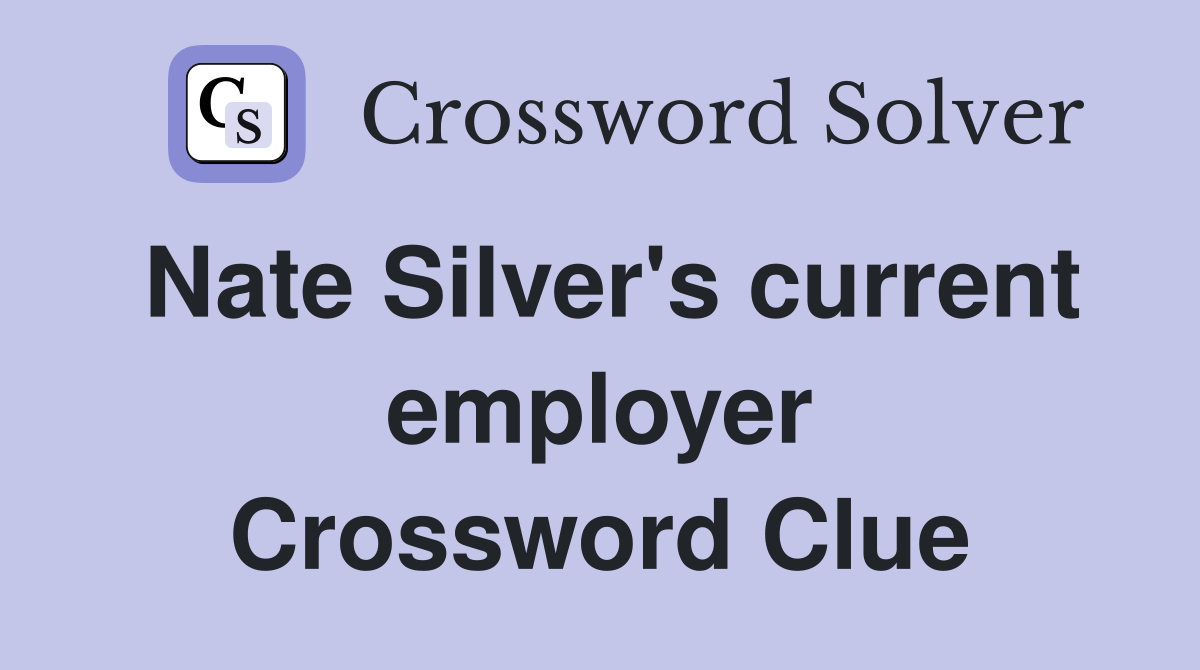 Nate Silver's current employer Crossword Clue