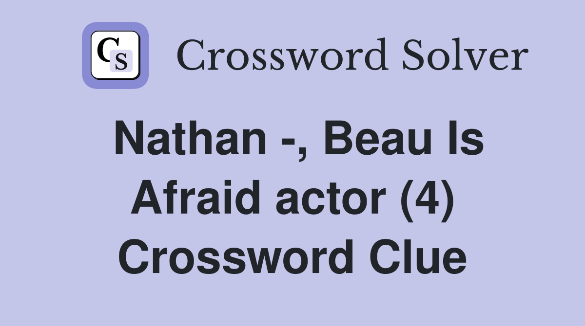 Nathan -, Beau Is Afraid actor (4) Crossword Clue