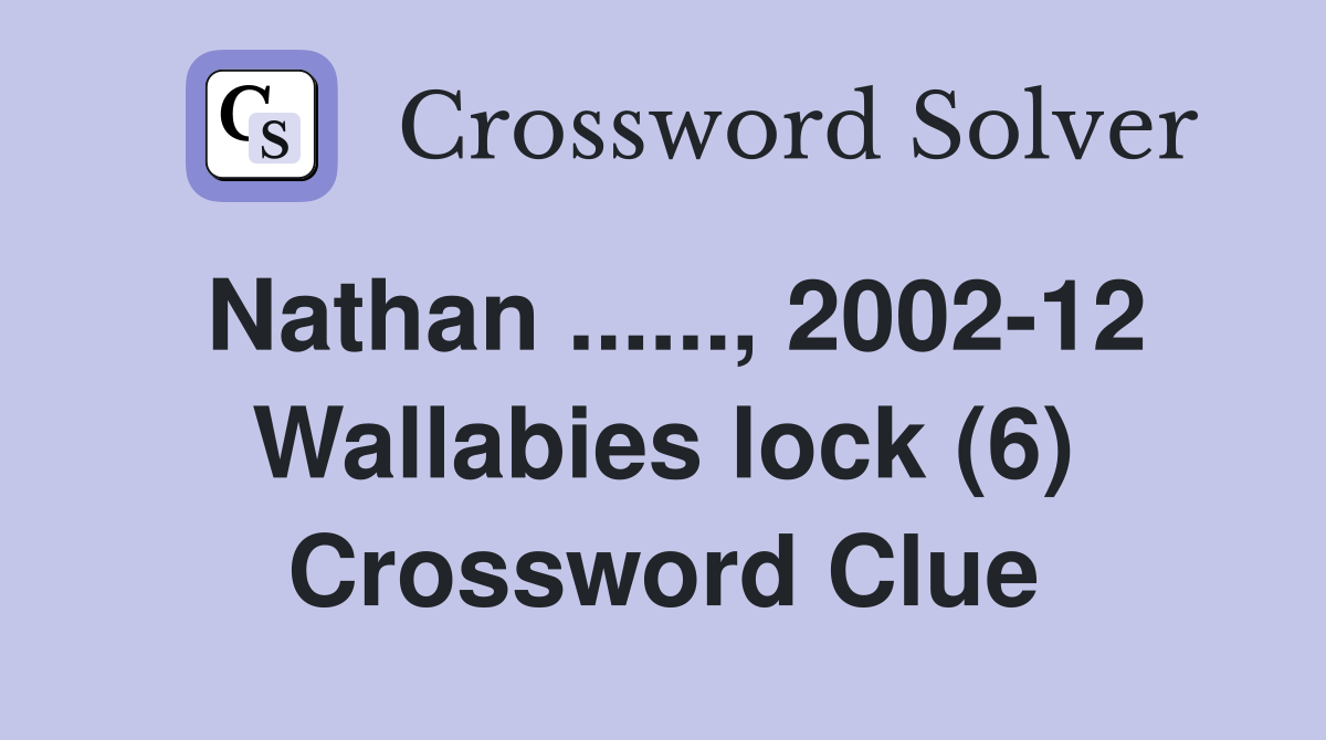 Nathan ......, 2002-12 Wallabies lock (6) Crossword Clue