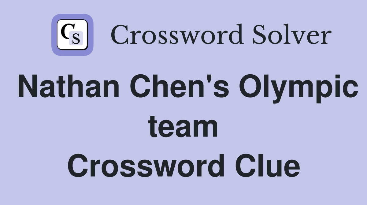 Nathan Chen's Olympic team Crossword Clue