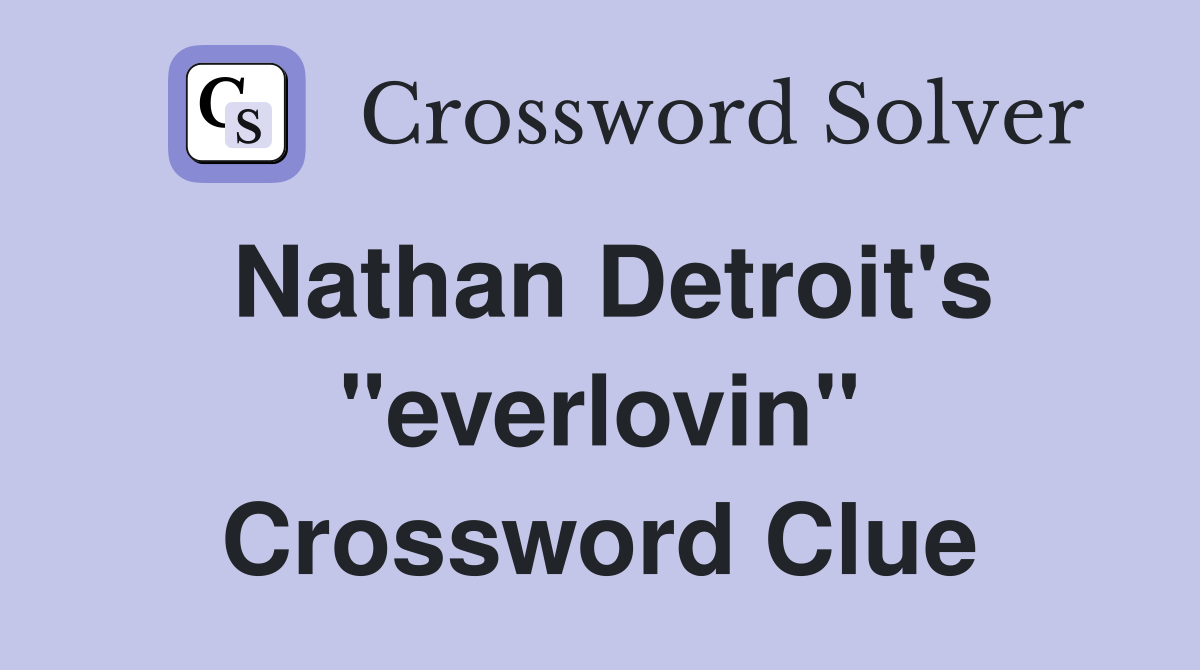 Nathan Detroit's "everlovin" Crossword Clue
