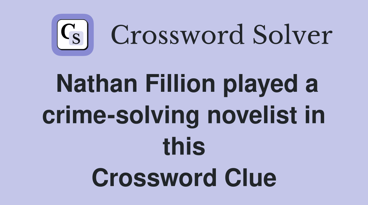 Nathan Fillion played a crime-solving novelist in this Crossword Clue