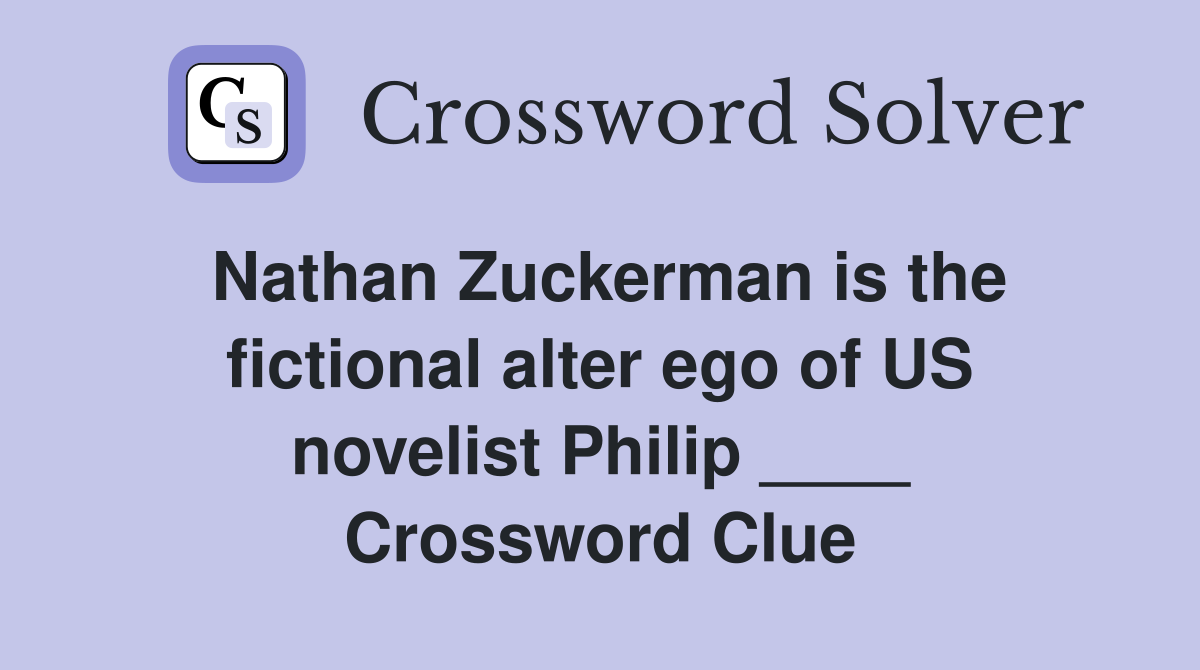 Nathan Zuckerman is the fictional alter ego of US novelist Philip ____ Crossword Clue