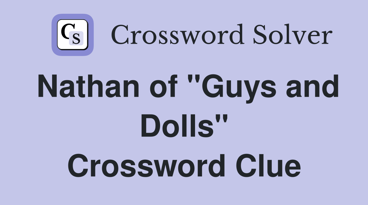 Nathan of "Guys and Dolls" Crossword Clue