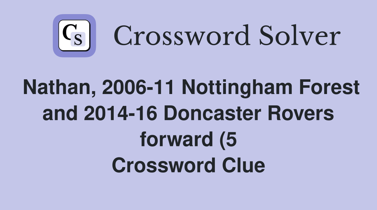 Nathan 2006 11 Nottingham Forest and 2014 16 Doncaster Rovers forward Nathan 2006 11 Nottingham Forest and 2014 16 Doncaster Rovers forward