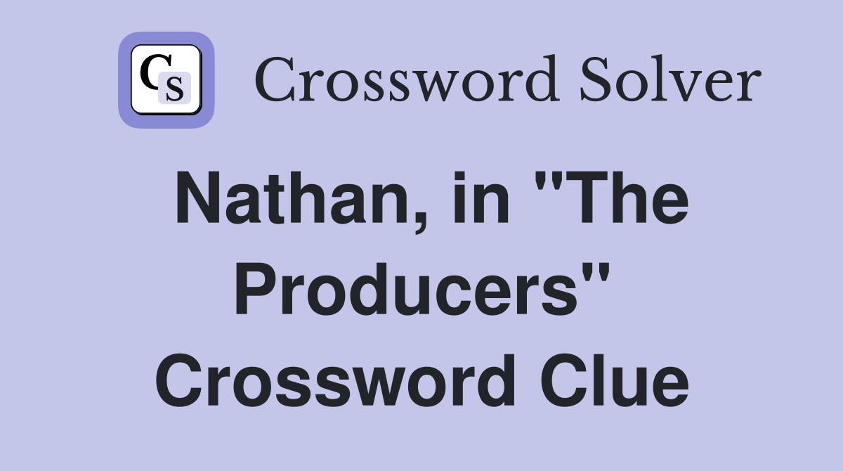 Nathan, in "The Producers" Crossword Clue