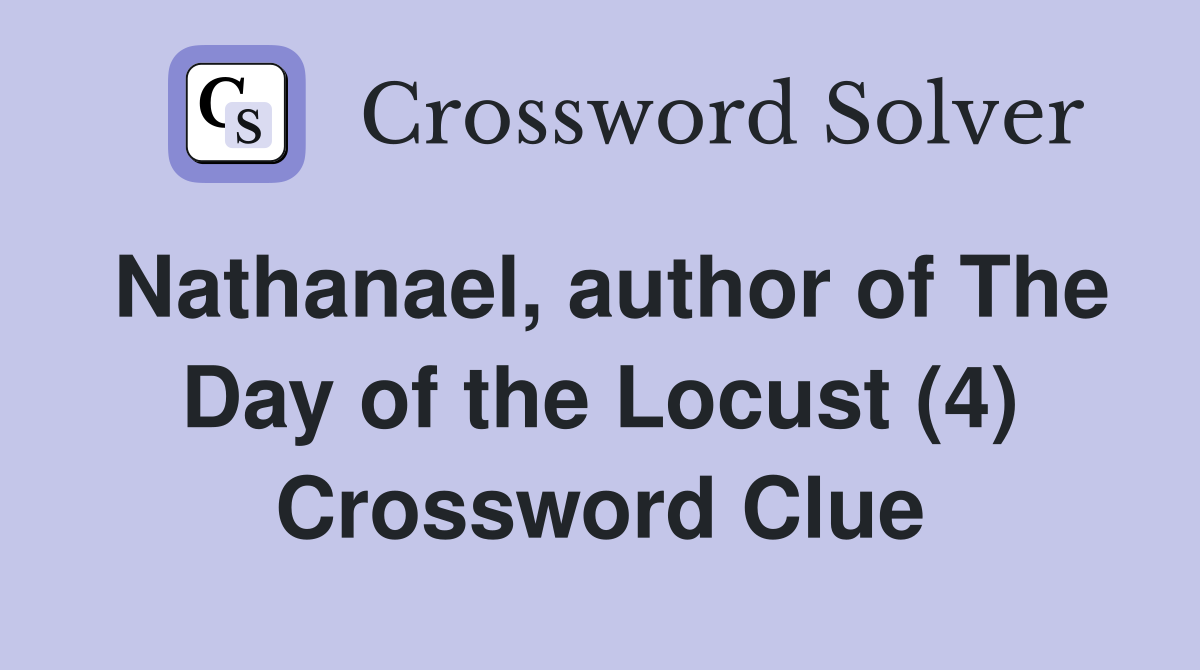 Nathanael, author of The Day of the Locust (4) Crossword Clue
