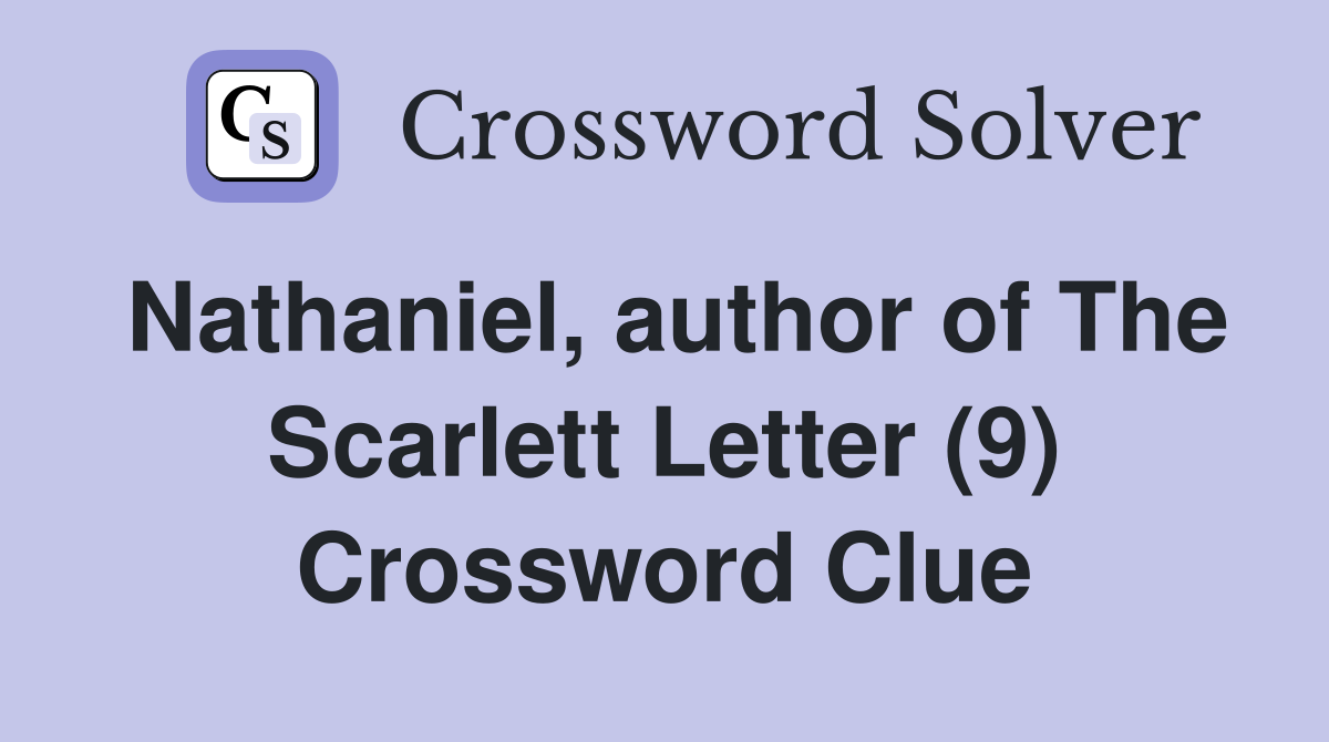 Nathaniel, author of The Scarlett Letter (9) Crossword Clue