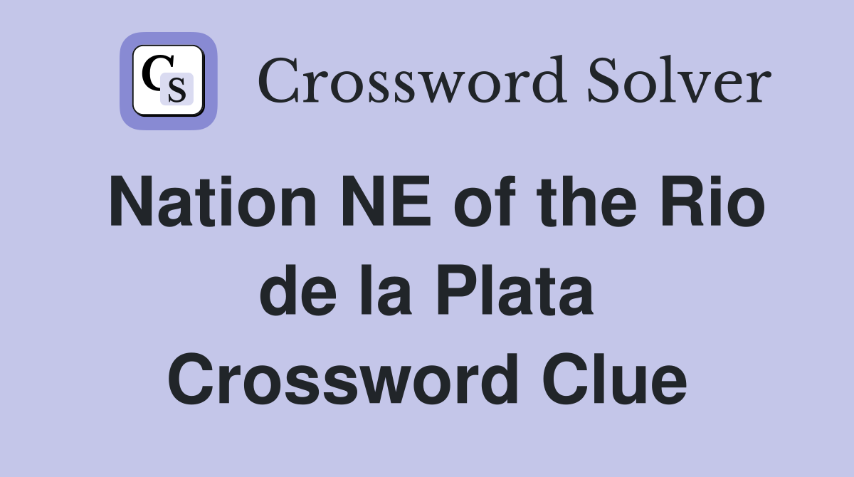 Nation NE of the Rio de la Plata Crossword Clue