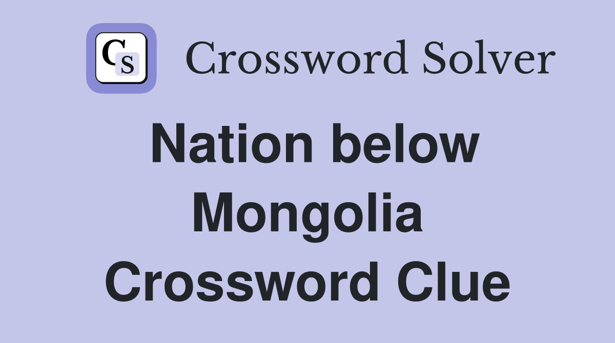 Nation below Mongolia Crossword Clue