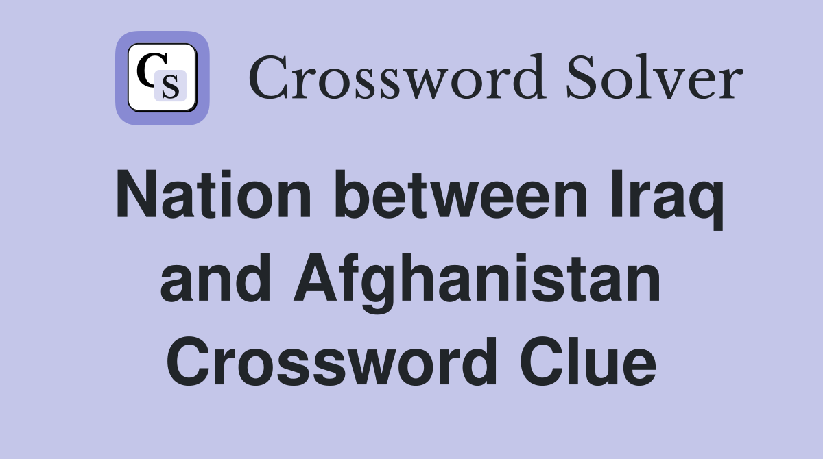 Nation between Iraq and Afghanistan Crossword Clue