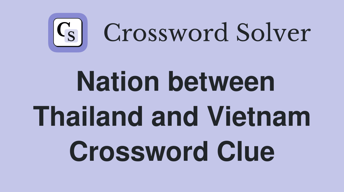 Nation between Thailand and Vietnam Crossword Clue