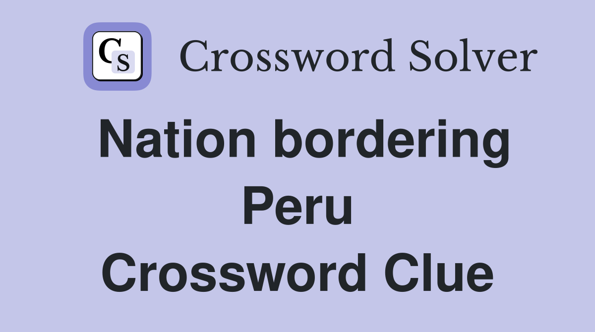 Nation bordering Peru Crossword Clue