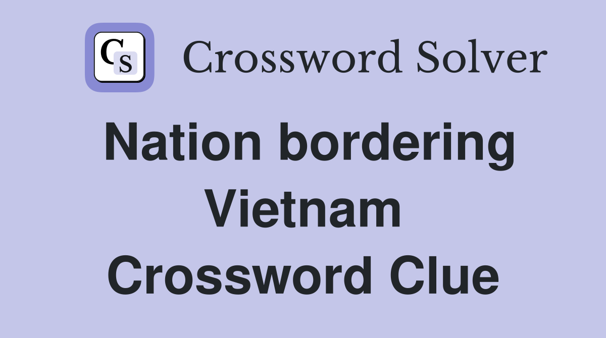 Nation bordering Vietnam Crossword Clue