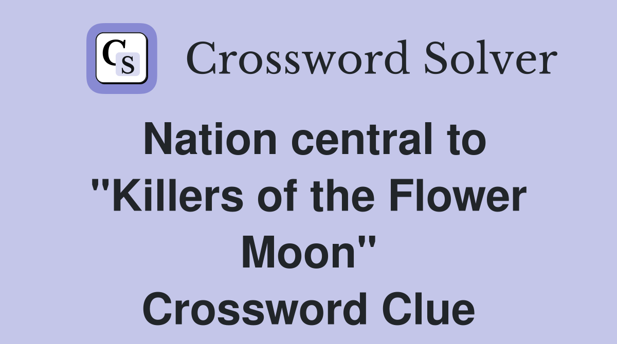 Nation central to "Killers of the Flower Moon" Crossword Clue