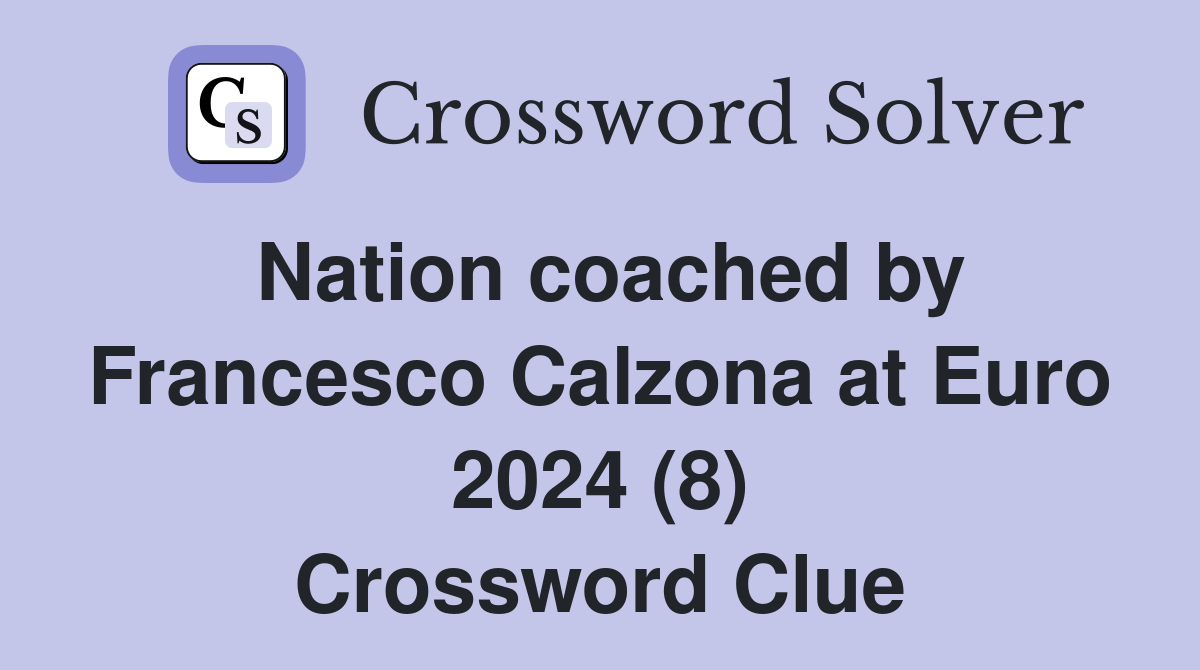 Nation coached by Francesco Calzona at Euro 2024 (8) Crossword Clue