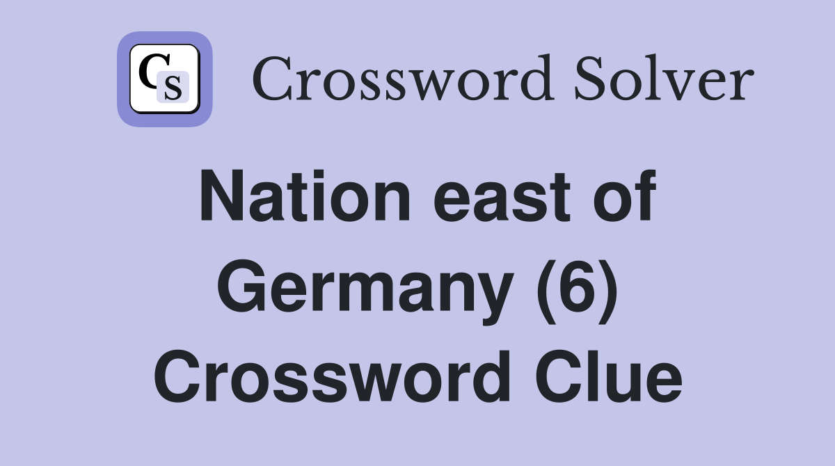Nation east of Germany (6) Crossword Clue