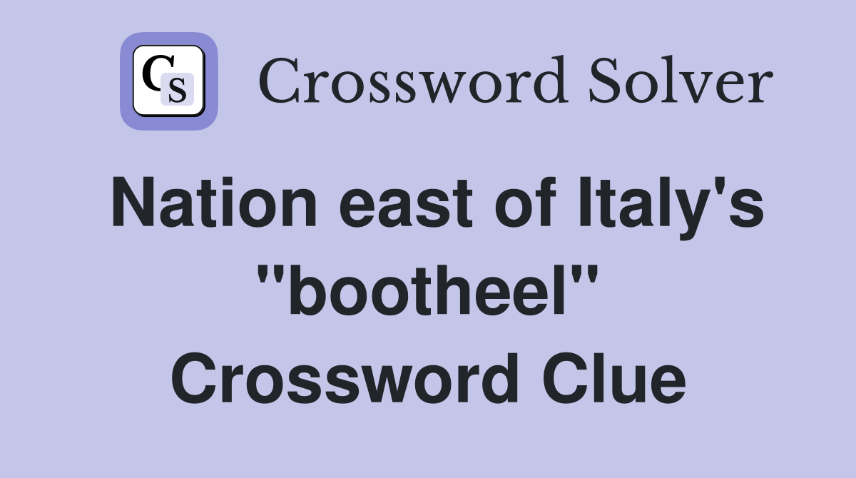 Nation east of Italy's "bootheel" Crossword Clue