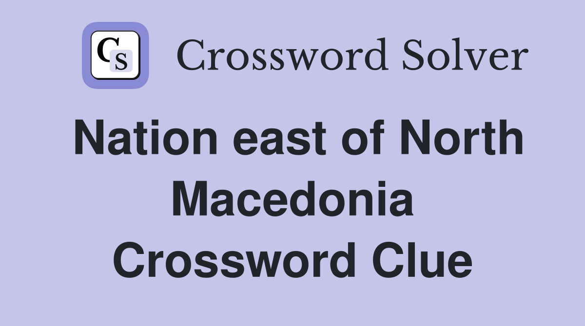 Nation east of North Macedonia Crossword Clue
