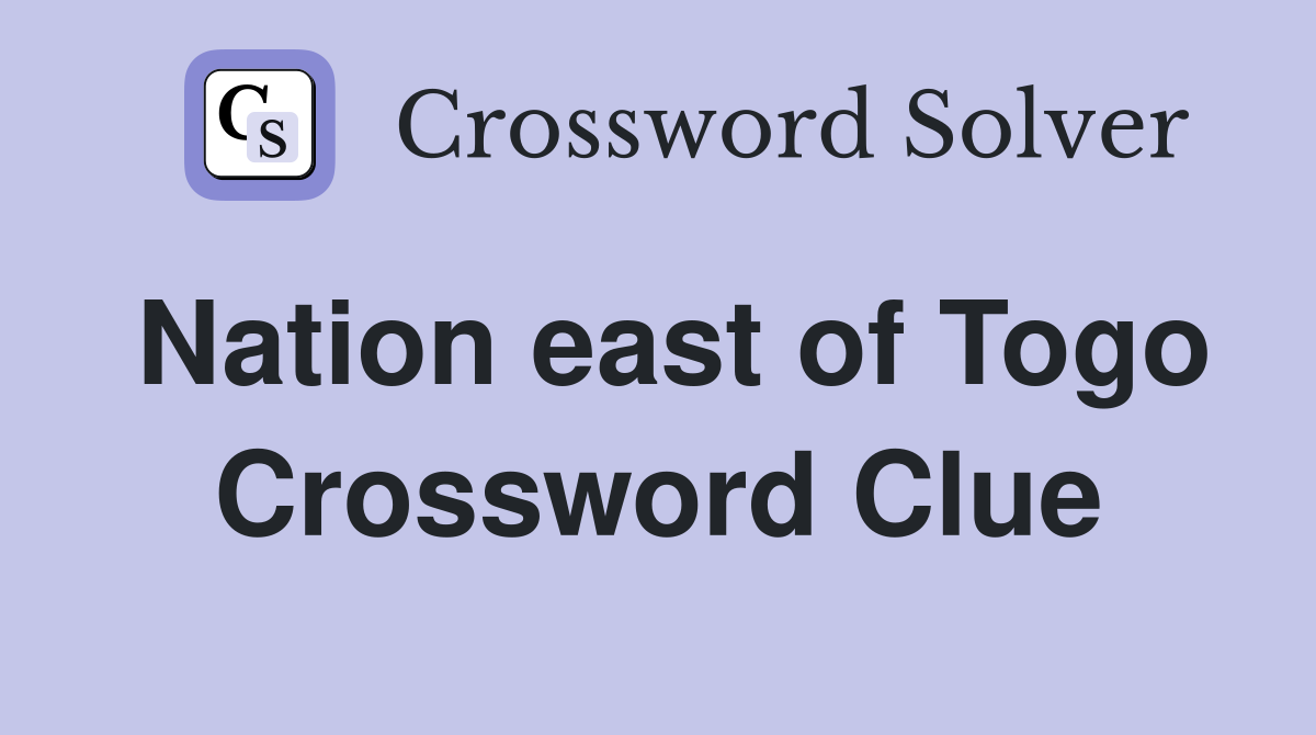 Nation east of Togo Crossword Clue