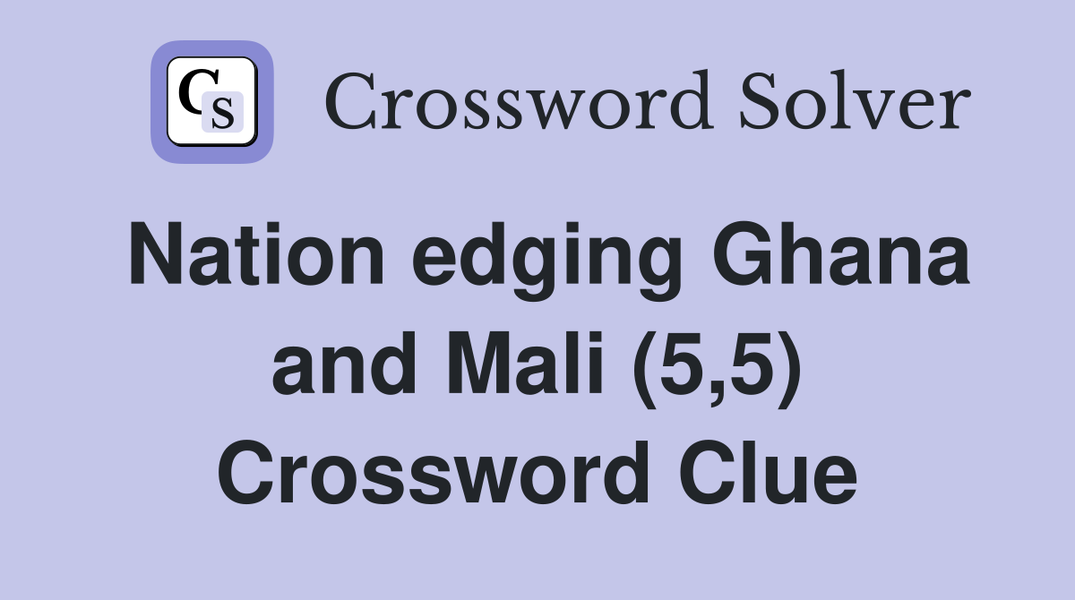 Nation edging Ghana and Mali (5,5) Crossword Clue