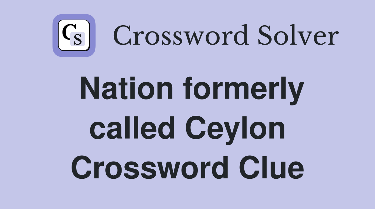 Nation formerly called Ceylon Crossword Clue