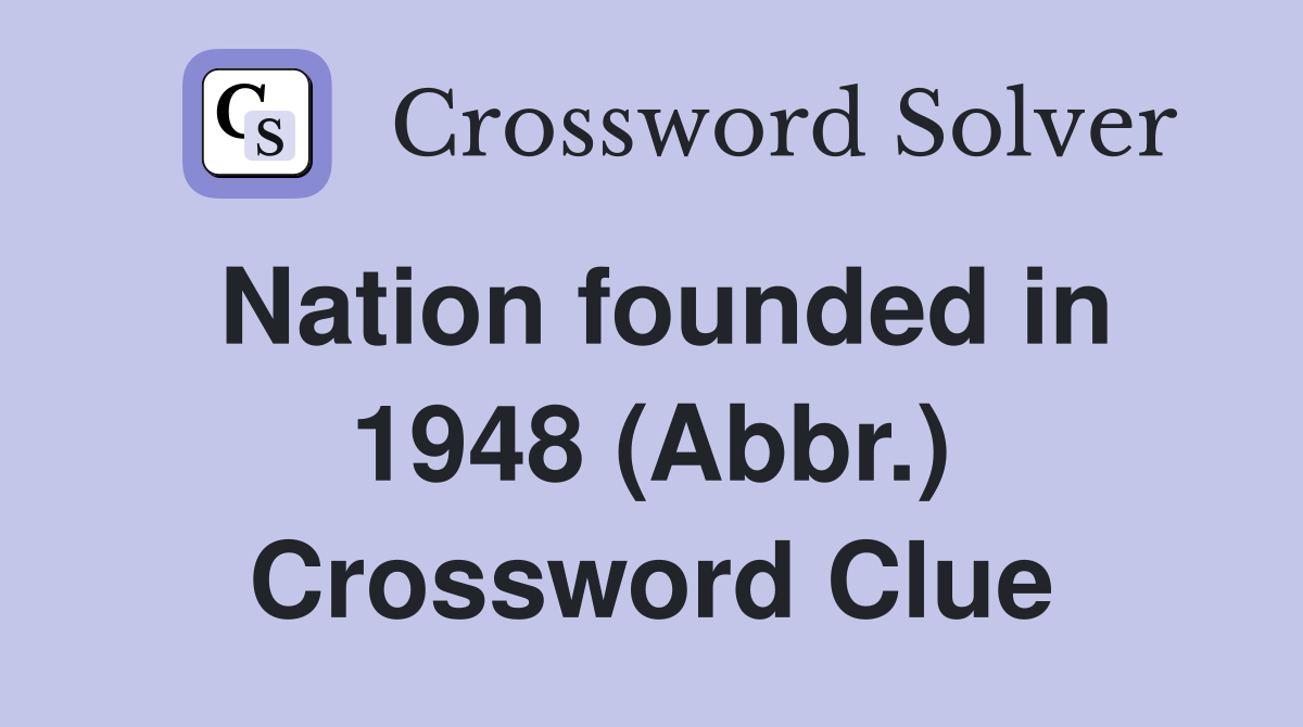 Nation founded in 1948 (Abbr.) Crossword Clue
