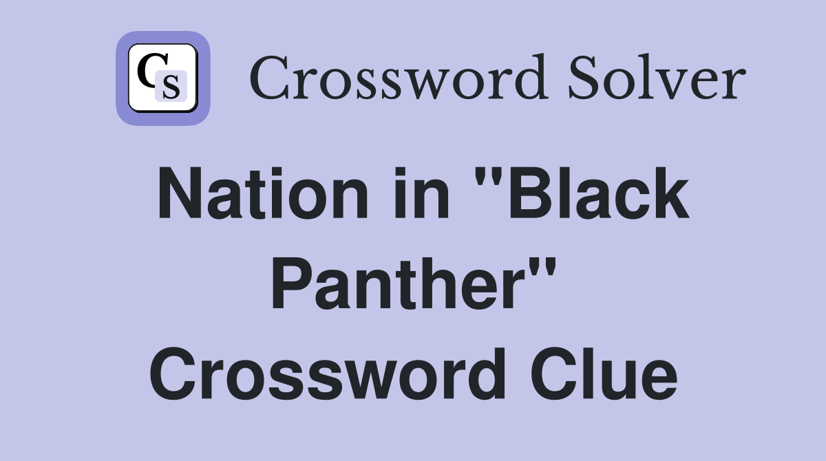 Nation in "Black Panther" Crossword Clue