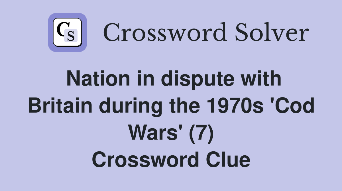 Nation in dispute with Britain during the 1970s 'Cod Wars' (7) Crossword Clue