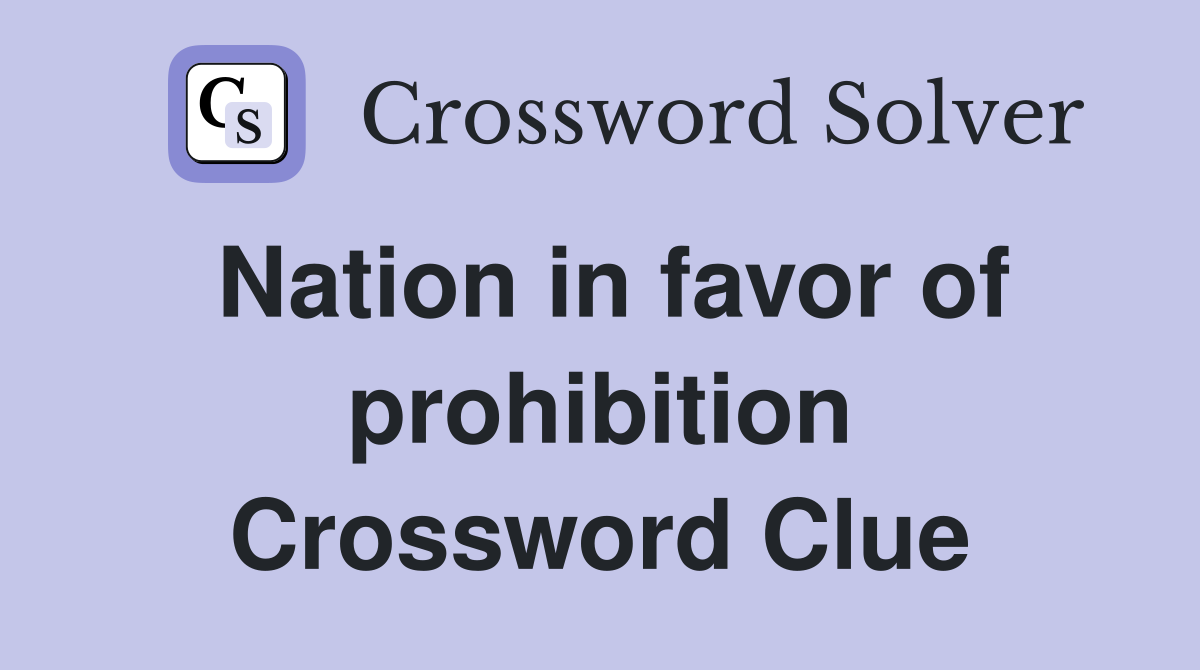 Nation in favor of prohibition Crossword Clue