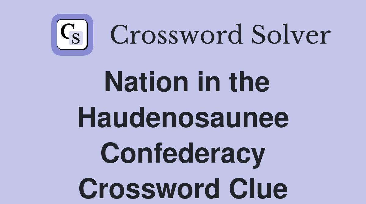 Nation in the Haudenosaunee Confederacy Crossword Clue