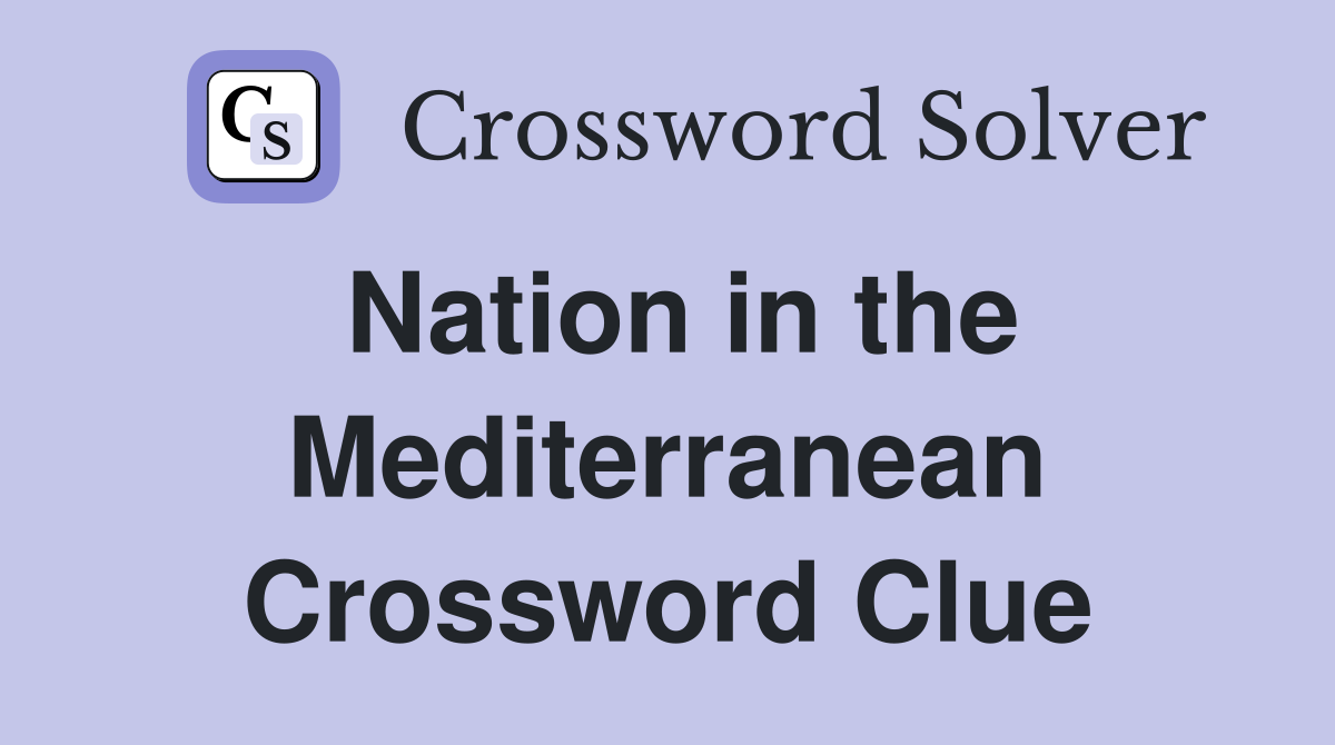 Nation in the Mediterranean Crossword Clue