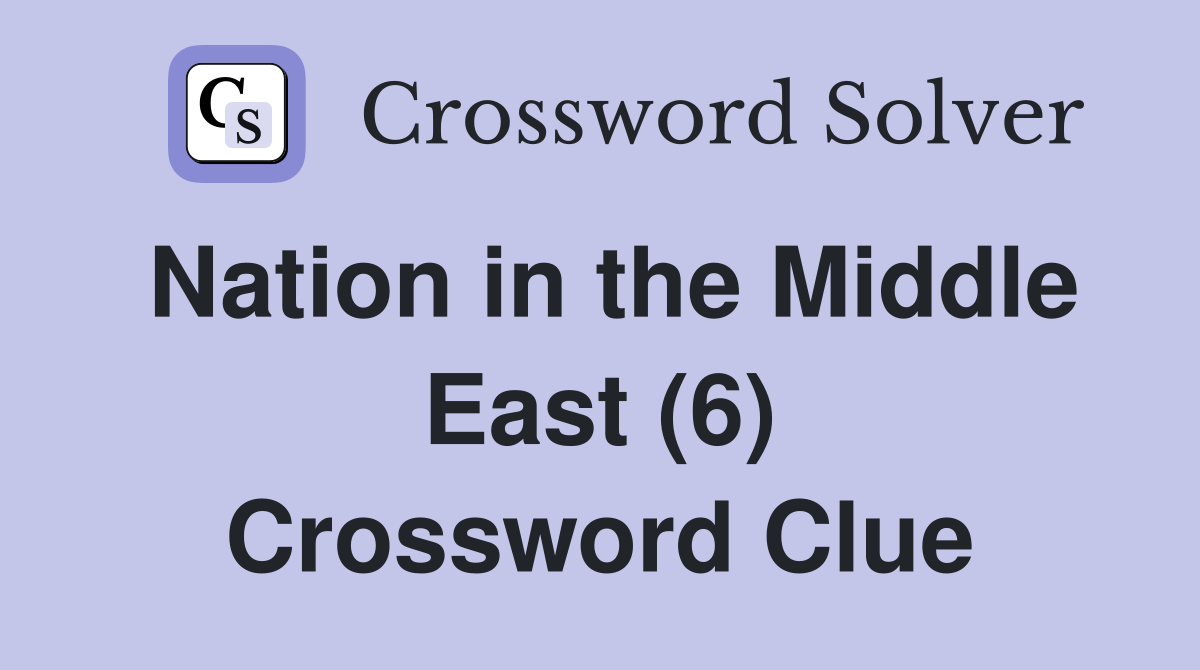 Nation in the Middle East (6) Crossword Clue