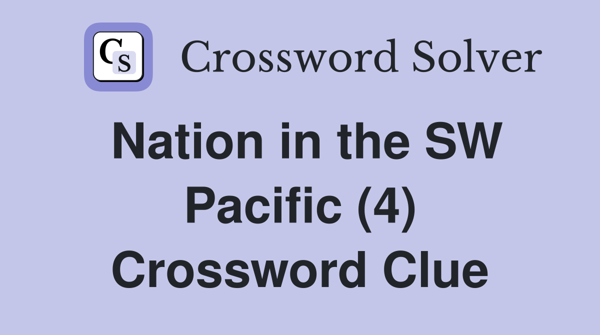 Nation in the SW Pacific (4) Crossword Clue