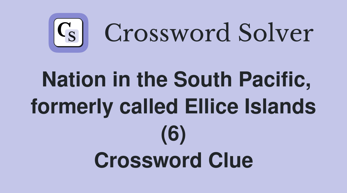 Nation in the South Pacific formerly called Ellice Islands (6