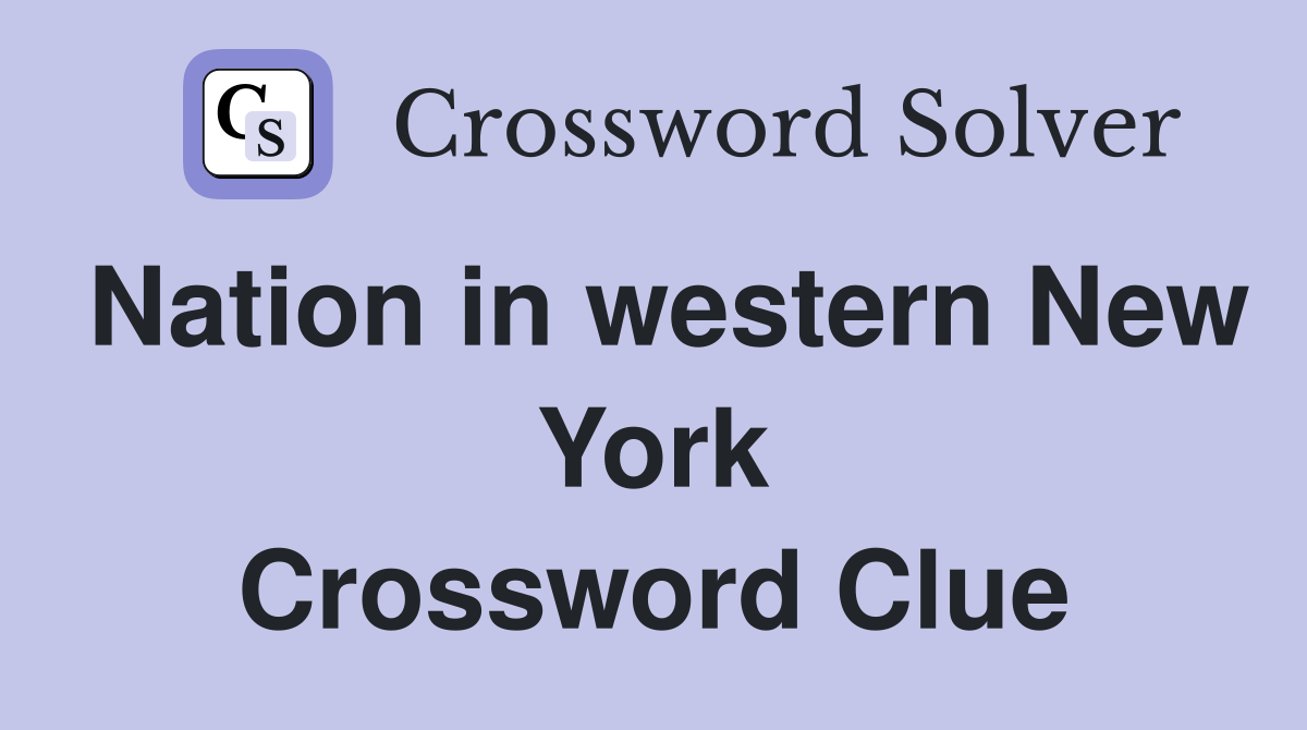 Nation in western New York Crossword Clue