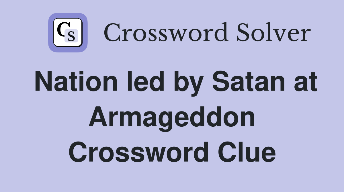 Nation led by Satan at Armageddon Crossword Clue