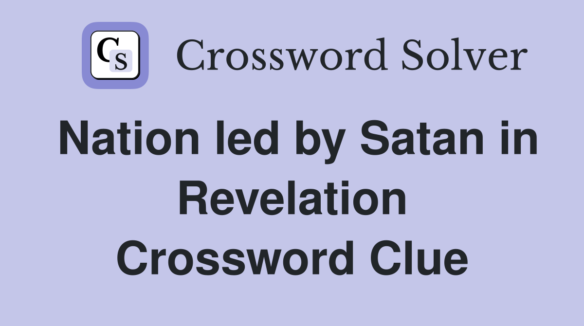 Nation led by Satan in Revelation Crossword Clue