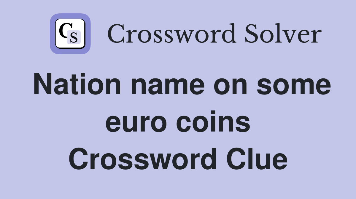 Nation name on some euro coins Crossword Clue