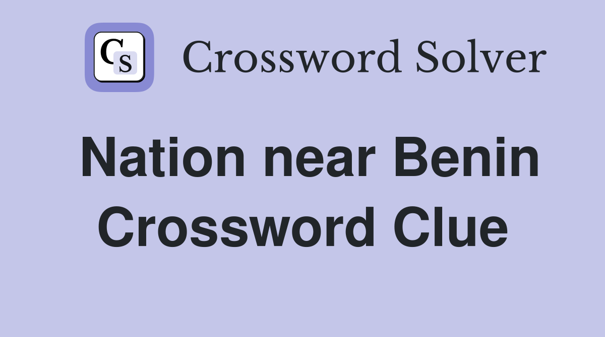 Nation near Benin Crossword Clue