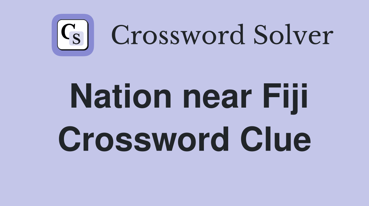Nation near Fiji Crossword Clue