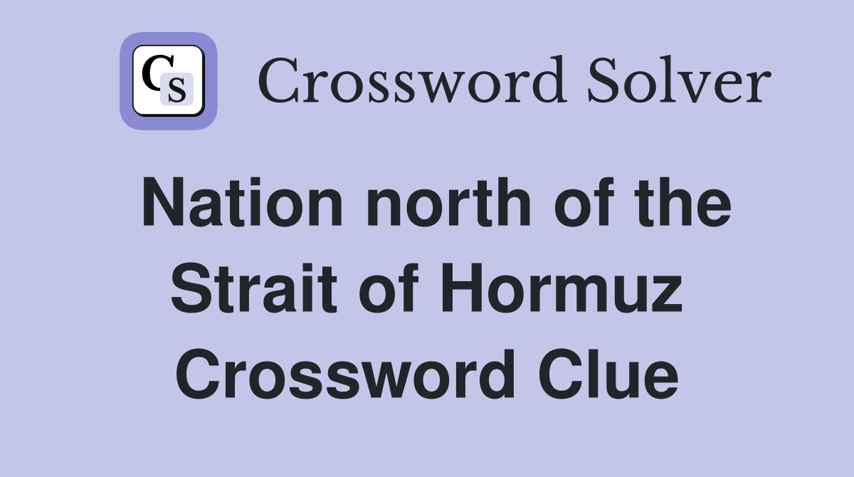 Nation north of the Strait of Hormuz Crossword Clue