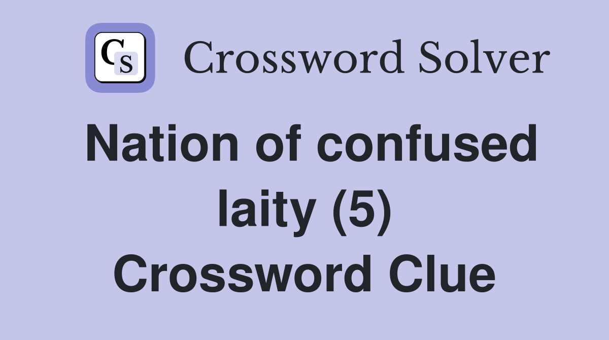Nation of confused laity (5) Crossword Clue