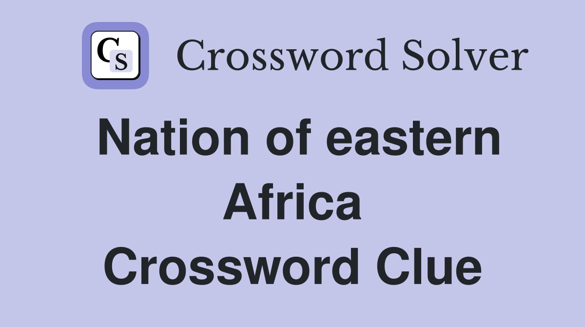 Nation of eastern Africa Crossword Clue