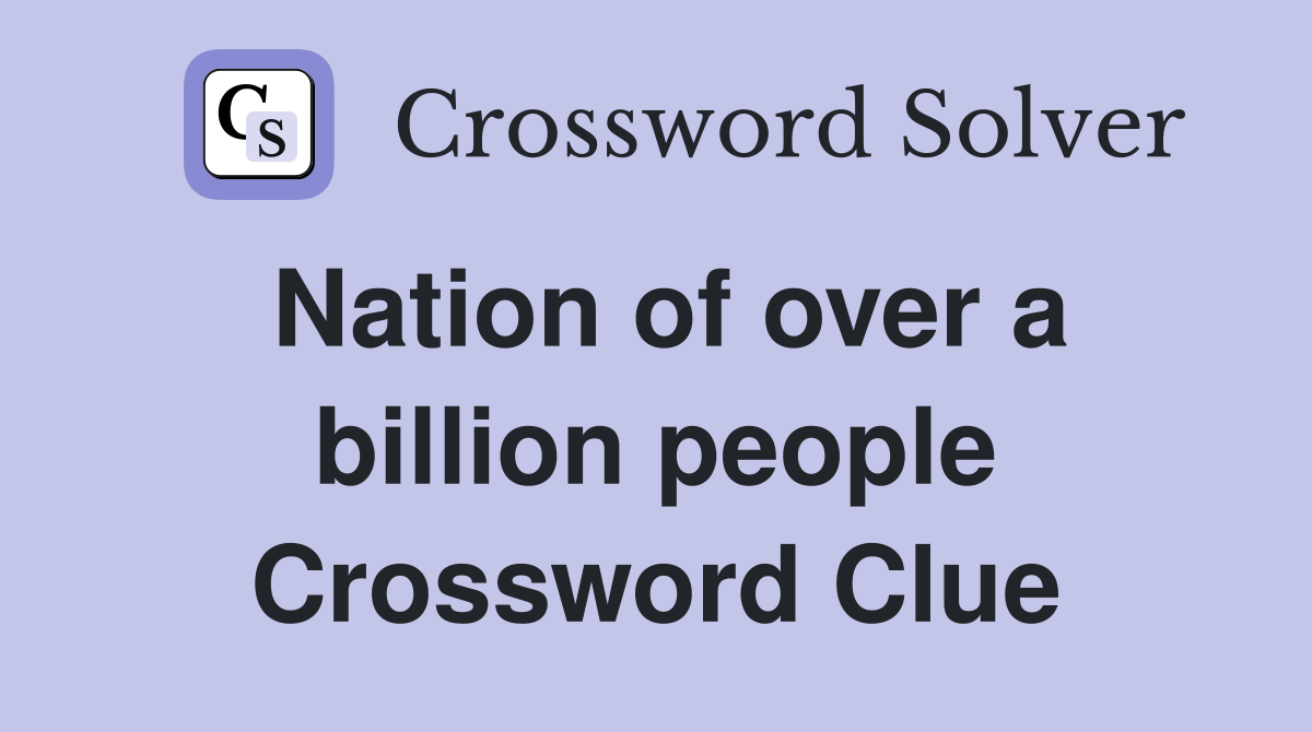 Nation of over a billion people Crossword Clue