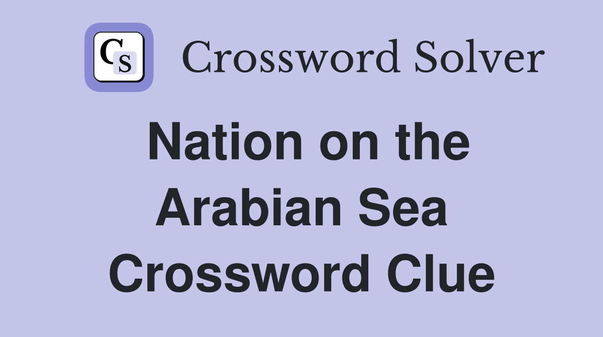 Nation on the Arabian Sea Crossword Clue