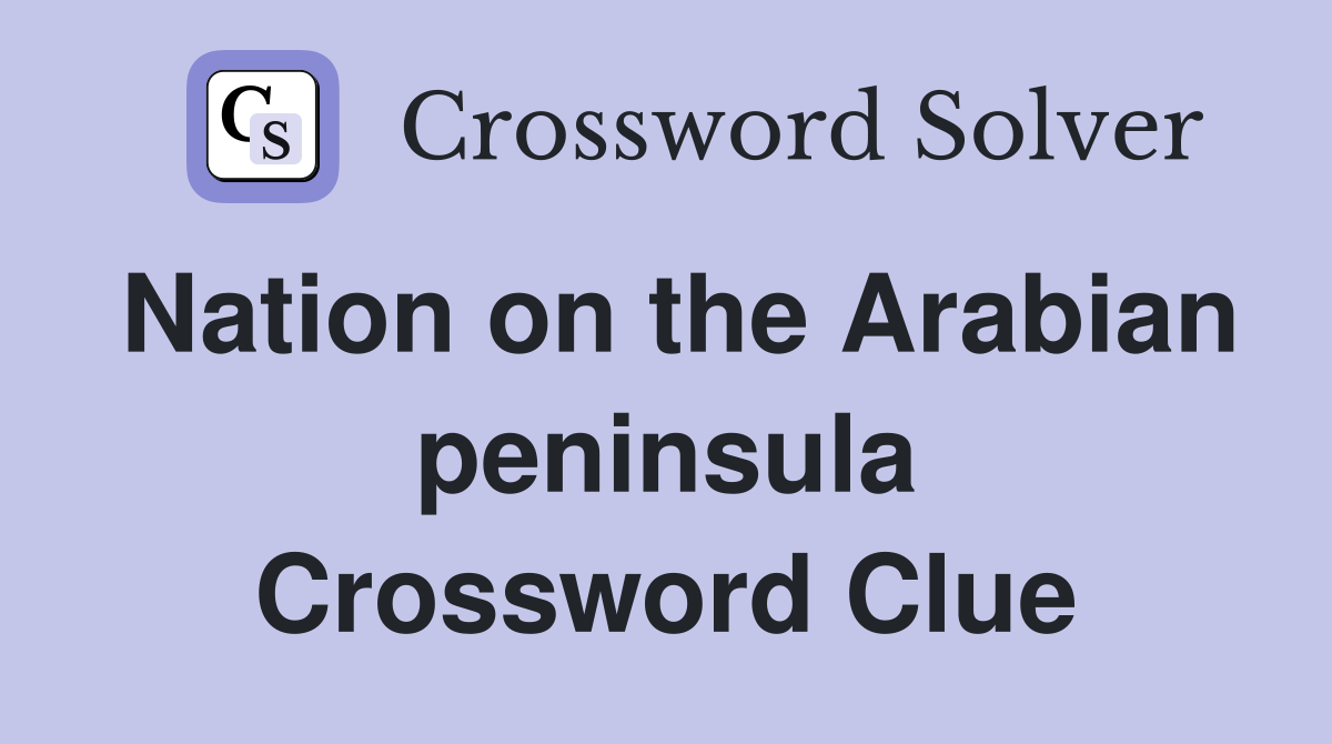 Nation on the Arabian peninsula Crossword Clue