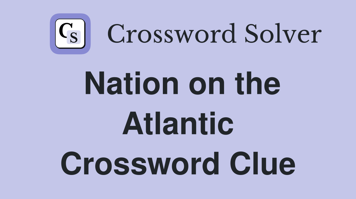 Nation on the Atlantic Crossword Clue
