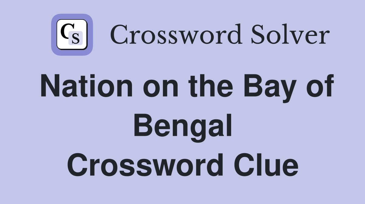 Nation on the Bay of Bengal Crossword Clue