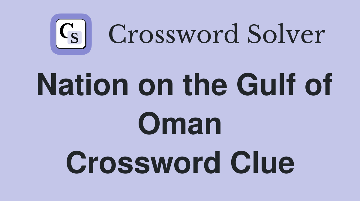 Nation on the Gulf of Oman Crossword Clue